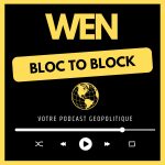 Bloc to Block, votre format géopolitique by WEN